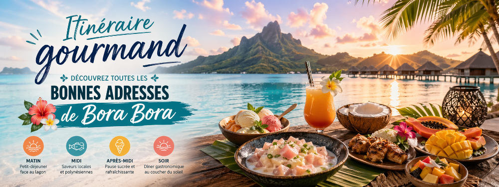 Itinéraire gourmand : découvrez toutes les bonnes adresses de Bora Bora